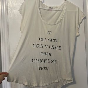 Graphic S Talula Aritzia white shirt If You Can’t Convince Them Confuse Them